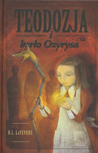 Okładka książki Teodozja i berło Ozyrysa / R. L. La Fevers ; il. Yoko Tanaka ; przekł. Janusz Maćczak.