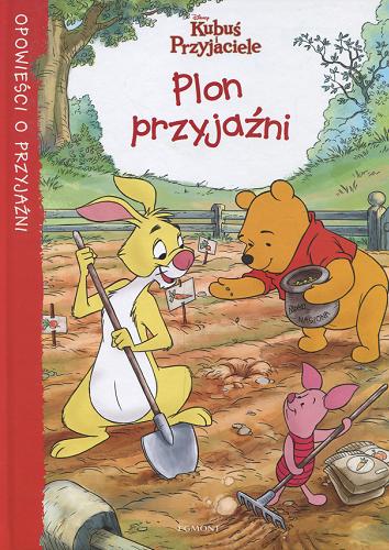 Okładka książki Plon przyjaźni / tekst Thea Feldman ; ilustracje Disney Storybook Artists ; tłumaczenie Małgorzata Fabianowska.