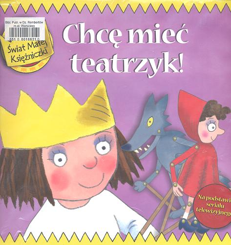 Okładka książki Chcę mieć teatrzyk /  Tony Ross ; tł. Zuzanna Naczyńska.