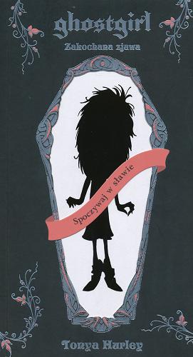 Okładka książki Ghostgirl : Tonya Hurley ; tł. [z ang.] Małgorzata Fabianowska.