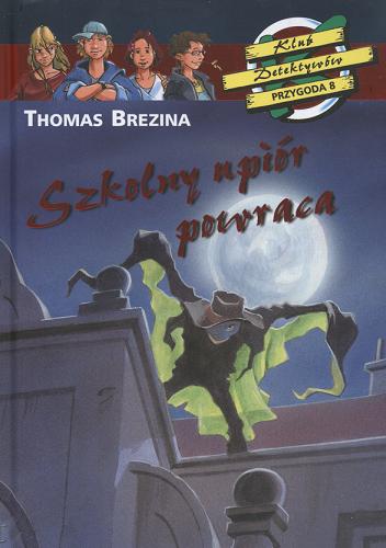 Okładka książki Szkolny upiór powraca / Thomas Brezina ; il. Jan Birck ; przeł. [z niem.] Barbara Górecka.