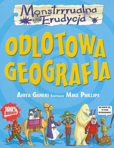 Okładka książki Odlotowa geografia / Anita Ganeri ; il. Mike Phillips ; tł. Małgorzata Fabianowska.
