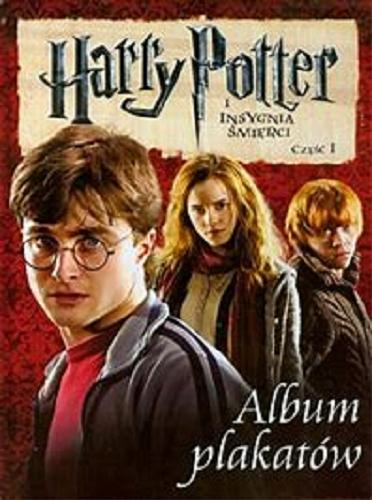 Okładka książki Harry Potter i Insygnia Śmierci. Cz. 1, Album plakatów / [tł. Andrzej Polkowski].