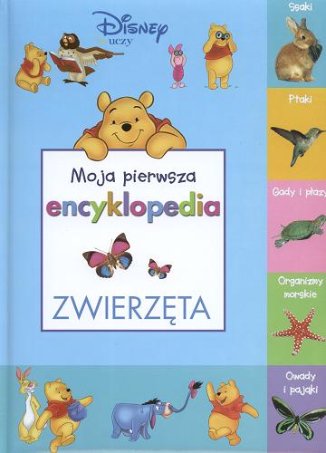 Okładka książki Moja pierwsza encyklopedia :zwierzęta / Thea Feldman ; tł. Małgorzata Kondej ; tł. Zuzanna Kondej.