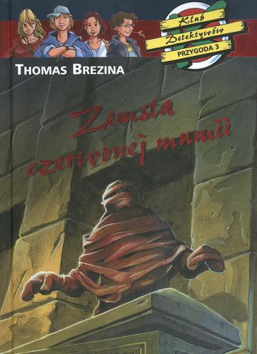 Okładka książki Zemsta czerwonej mumii / Thomas Brezina ; ilustracje Jan Birck ; przełożyła Barbara Górecka.