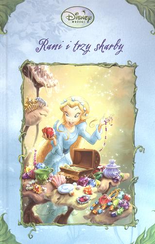 Okładka książki Rani i trzy skarby / Disney ; Kimberly Morris ; ilustracje Judith Holmes Clarke oraz The Disney Storybook Artists ; tłumaczenie Andrzej Polkowski.