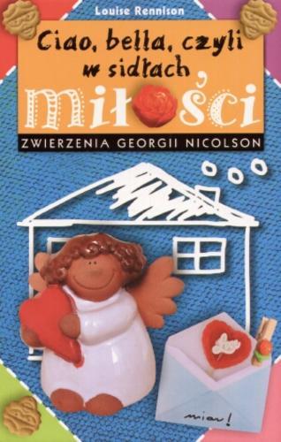 Okładka książki Ciao, bella, czyli W sidłach miłości / Louise Rennison ; tł. [z ang.] Aldona Możdżyńska.