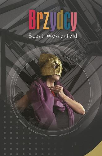 Okładka książki Brzydcy. T. 1 / Scott Westerfeld ; tł. Paulina Braiter.