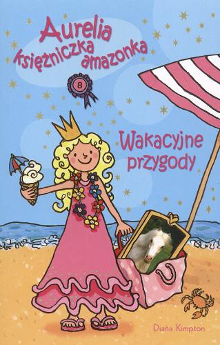 Okładka książki Wakacyjne przygody / Diana Kimpton ; il. Lizzie Finlay ; tł. [z ang.] Janusz Maćczak.