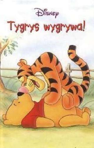 Okładka książki Tygrys wygrywa! / Disney, Walt ; tłum. Katarzyna Domańska.