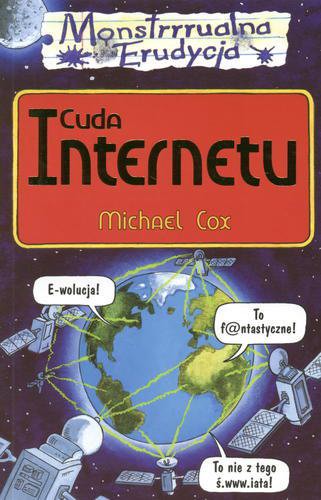 Okładka książki Cuda Internetu / Michael Cox ; il. Clive Goddard ; tł. Marek Wrześniewski.