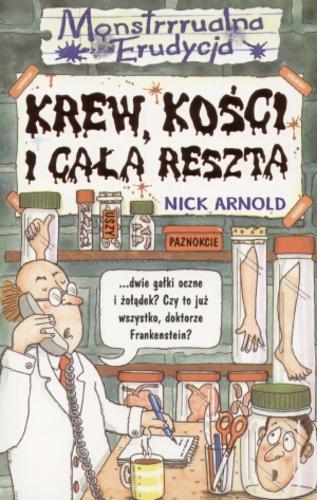 Okładka książki Krew, kości i cała reszta / Nick Arnold ; il. Tony De Saulles ; tł. Renata Kopczewska.
