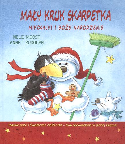 Okładka książki Mały kruk Skarpetka : Mikołajki i Boże Narodzenie / Nele Moost ; il. Annet Rudolph ; tł. Izabella Korsak.