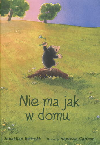 Okładka książki Nie ma jak w domu / Jonathan Emmett ; il. Vanessa Cabban ; tł. [z ang.] Katarzyna Domańska.