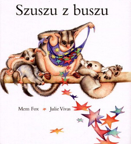 Okładka książki Szuszu z buszu, czyli niewidzialny opos / Mem Fox ; il. Julie Vivas ; tł. Zuzanna Naczyńska.