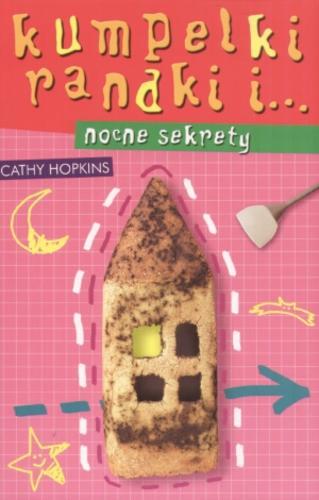 Okładka książki Kumpelki, randki i... nocne sekrety / Cathy Hopkins ; tłumaczenie Aldona Możdżyńska.