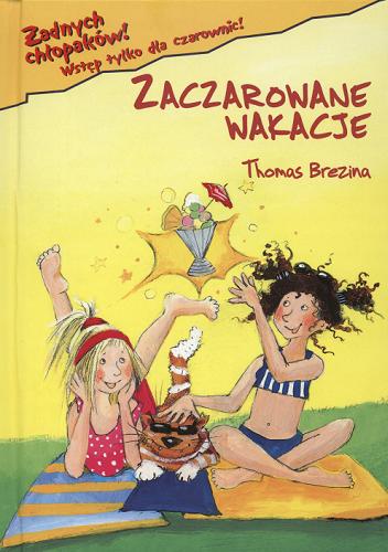 Okładka książki Zaczarowane wakacje /  Thomas Brezina ; il. Betina Gotzen-Beek ; tł. [z niem.] Anna i Miłosz Urban.