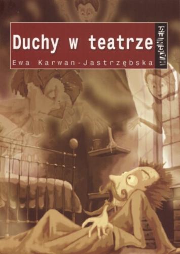 Okładka książki Duchy w teatrze /  Ewa Karwan-Jastrzębska ; il. Zuzah Polk.