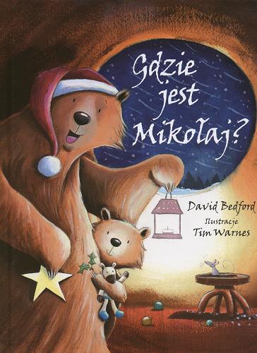 Okładka książki Gdzie jest Mikołaj? / David Bedford ; ilustracje Tim Warnes ; tłumaczenie Zuzanna Naczyńska.