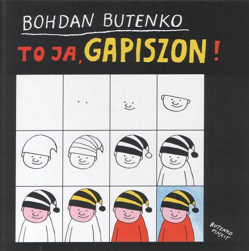 Okładka książki To ja, Gapiszon! / Bohdan Butenko.