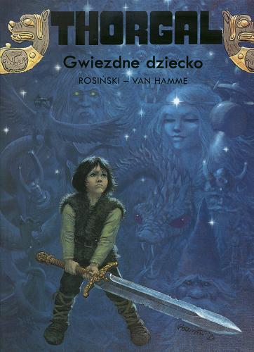 Okładka książki Gwiezdne dziecko / rys. Grzegorz Rosiński ; scen. Jean Van Hamme ; przekł. z jęz. fran. Wojciech Birek