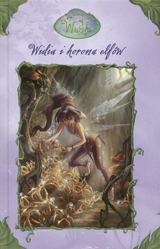 Okładka książki Widia i korona elfów / Laura Driscoll ; ilustracje Judith Clarke oraz Disney Storybook Artists ; tłumaczenie Andrzej Polkowski.