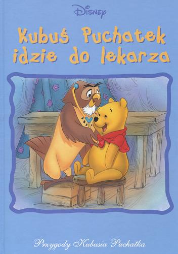 Okładka książki Kubuś Puchatek idzie do lekarza / tł. Anna Onichimowska ; Disney.