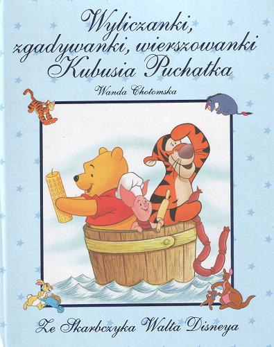 Okładka książki Wyliczanki, zgadywanki, wierszowanki Kubusia Puchatka / Walt Disney Company ; tł. Wanda Chotomska.