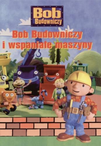 Okładka książki  Bob Budowniczy i wspaniałe maszyny  4