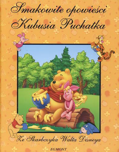 Okładka książki Smakowite opowieści Kubusia Puchatka / Walt Disney ; tłumaczenie Ksenia Chamerska.