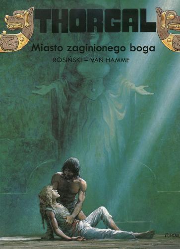 Okładka książki Miasto zaginionego boga / rys. Grzegorz Rosiński ; scen. Jean Van Hamme ; przekł. z jęz. fran. Wojciech Birek