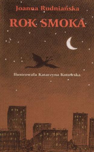 Okładka książki Rok smoka / Joanna Rudniańska ; ilustracje Katarzyna Kotowska.