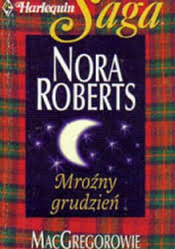 Okładka książki Mroźny grudzień / Nora Roberts ; tł. Ewa Górczyńska.