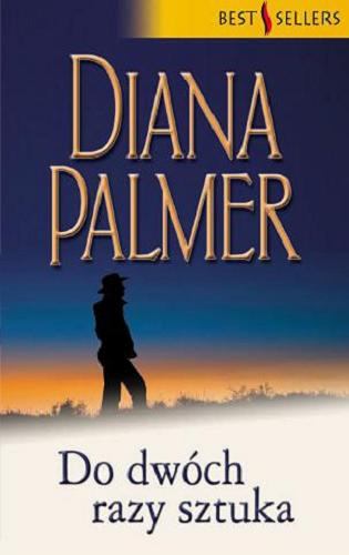 Okładka książki Do dwóch razy sztuka / Diana Palmer ; tłumaczyła Alina Patkowska.
