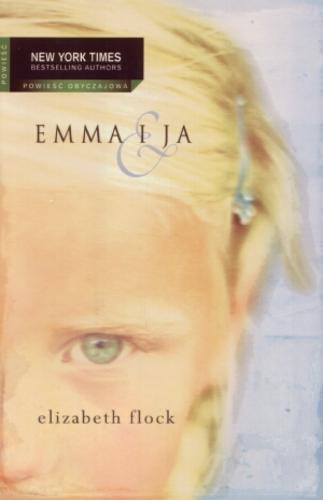 Okładka książki Emma i ja / Elizabeth Flock ; przeł. [z ang.] Alina Patkowska.