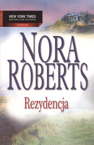 Okładka książki Rezydencja / Nora Roberts ; tł. Alina Patkowska.