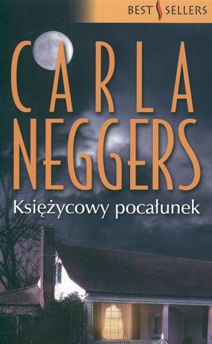 Okładka książki Księżycowy pocałunek / Carla Neggers ; przełożyła Julita Mirska.