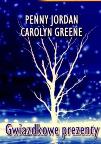 Okładka książki Gwiazdkowe prezenty / Penny Jordan; Carolyn Greene; przełożyła Anna Bieńkowska.