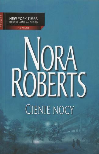 Okładka książki Cienie nocy / Nora Roberts ; przełożyła Melania Drwęska.