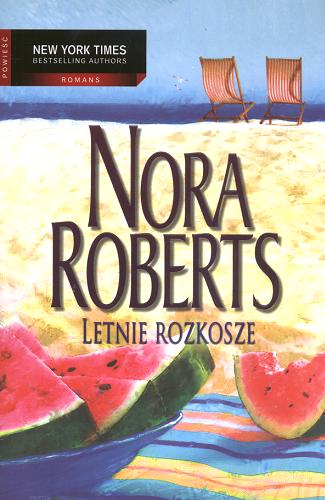 Okładka książki Letnie rozkosze / Nora Roberts ; przeł. [z ang.] Klaryssa Słowiczanka, Aleksandra Komornicka.