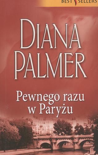 Okładka książki Pewnego razu w Paryżu / Diana Palmer ; przeł. [z ang.] Jerzy Żebrowski.