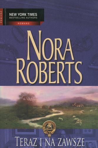 Okładka książki Teraz i na zawsze / Nora Roberts ; tł. Jan Kabat ; tł. Ewa Górczyńska.