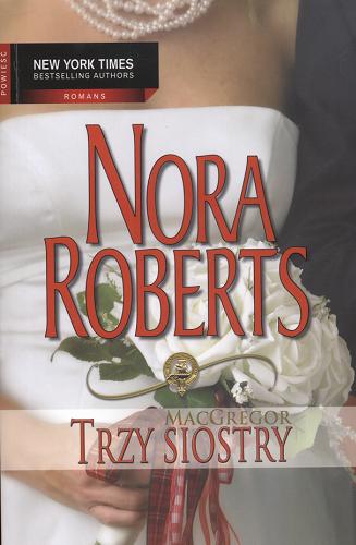 Okładka książki Trzy siostry / Nora Roberts ; przeł. Monika Krasucka.