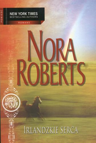 Okładka książki Irlandzkie serca / Nora Roberts ; przeł. Krystyna Klejn, Barbara Kośmider.