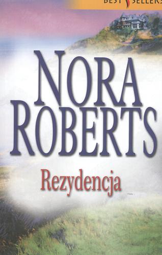 Okładka książki Rezydencja /  Nora Roberts ; przeł. [z ang.] Alina Patkowska.
