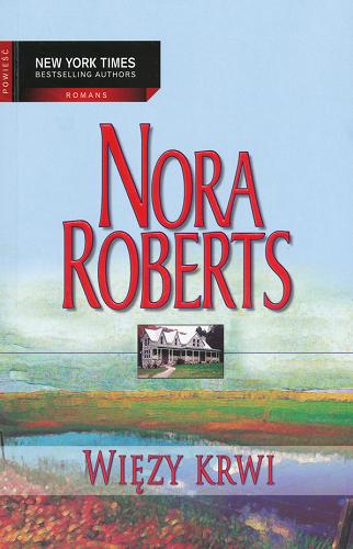 Okładka książki Więzy krwi / Nora Roberts ; przełożyła Julita Mirska.