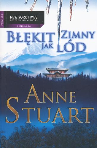 Okładka książki Błękit zimny jak lód / Anne Stuart ; przeł. [z ang.] Małgorzata Hesko-Kołodzińska.