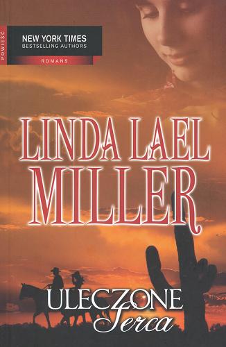 Okładka książki Uleczone serca / T. 3 / Linda Lael Miller ; przeł. [z ang.] Julita Mirska.