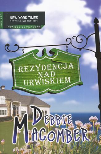 Okładka książki Rezydencja nad urwiskiem / Debbie Macomber ; przeł. [z ang.] Wacław Sadkowski.