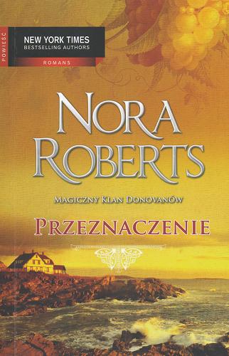 Okładka książki Przeznaczenie / T. 2 / Nora Roberts ; prze. [z ang.] Melania Drwska, Aleksandra Komornicka.